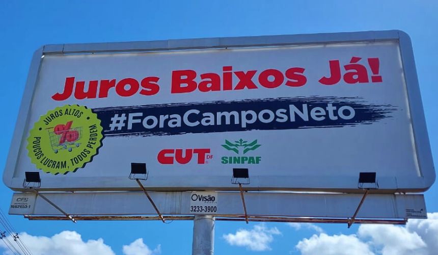 Outdoor do SINPAF e da CUT-DF pede Fora Campos Neto