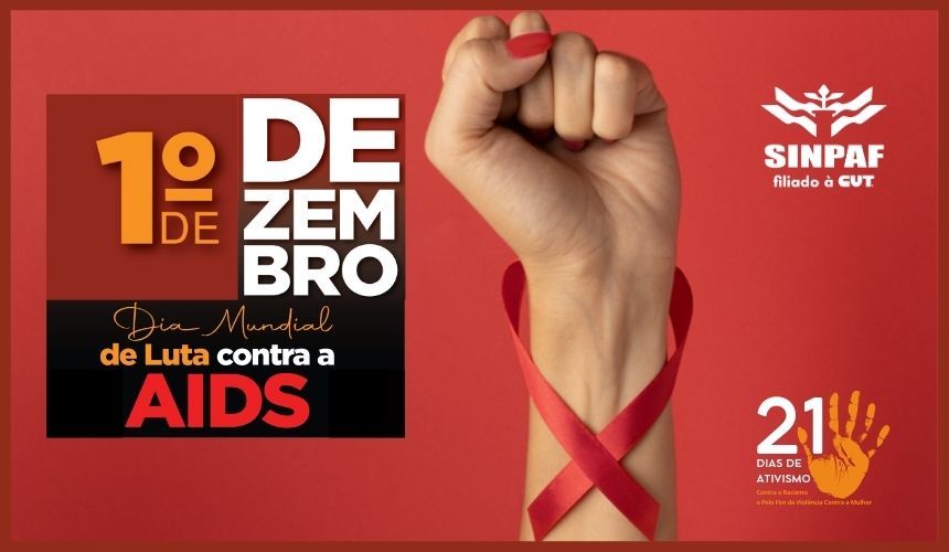 imagem com o fundo vermelho. Do lado esquerdo temos escrito 1º de dezembro Dia Mundial contra a Aids no meio temos uma mão de mulher com unhas vermelhas com o laço vermelho no pulso. A mão dela está fechada. Do lado direito temoa a logo do Sinpaf e abaixo a logo dos 21 dias de ativismo.